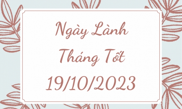 Xem ngày lành tháng tốt 19/10/2023: Mọi việc khởi tạo đều dễ thành, nhất là liên quan đến học vấn thi cử
