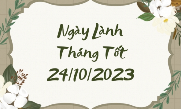 Xem ngày lành tháng tốt 24/10/2023: Bất kể việc lớn nhỏ đều nên tiến hành trong hôm nay để được vạn sự như ý!