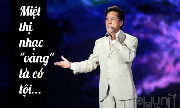 Ca sỹ Chế Linh: Miệt thị nhạc “vàng” là có tội!