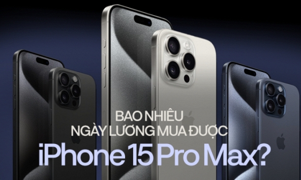 Người Việt cần làm bao nhiêu ngày để mua iPhone 15 Pro Max phiên bản cao nhất, con số khiến không ít người phải giật mình