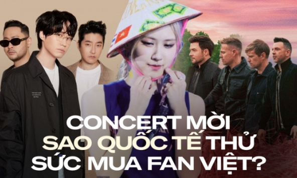 Việt Nam liên tiếp đón sao quốc tế: Bài kiểm tra sức mua của fan Việt?