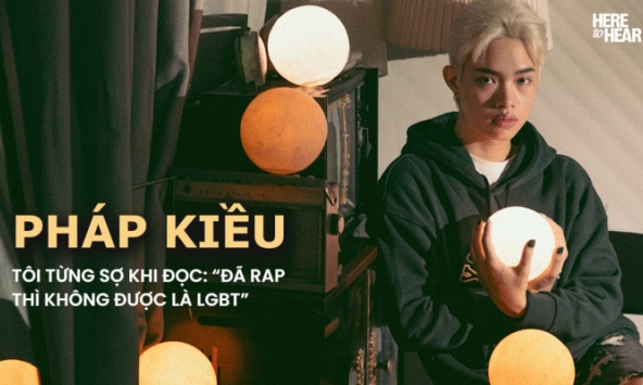 Pháp Kiều: Tôi từng sợ khi đọc những bình luận 'Đã rap thì không được là LGBT'