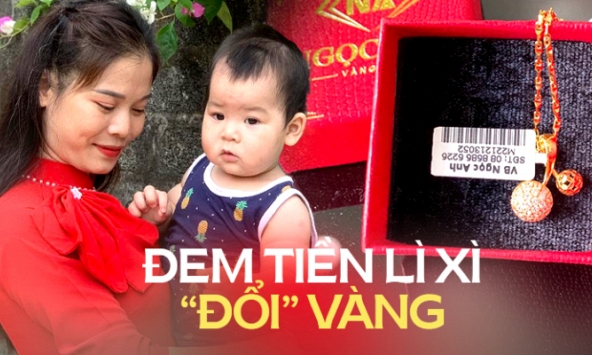 Không tiêu xài hoang phí, bố mẹ đem lì xì của con đổi hết thành vàng: Mai này con bán lấy tiền cưới vợ, mua nhà
