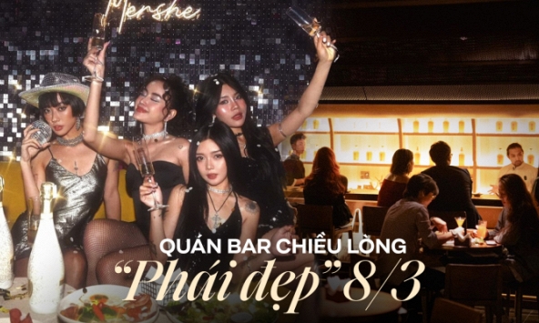 “Bắt sóng” những địa điểm nightlife chiều lòng phái đẹp ngày 8/3: vừa mới mẻ vừa vui hết nấc