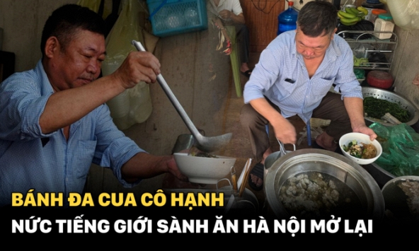 Bánh đa cua cô Hạnh nức tiếng giới sành ăn Hà Nội mở lại: Đáng tiếc người chẳng còn nhưng vị vẫn như xưa