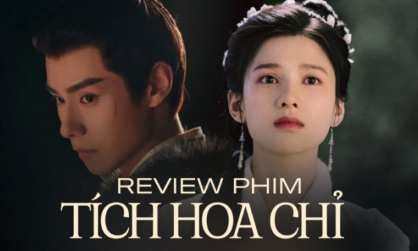 Review 'Tích hoa chỉ': Trương Tịnh Nghi - Hồ Nhất Thiên nói không với yêu đương 'mất não', phim hay xứng đáng cày xuyên lễ