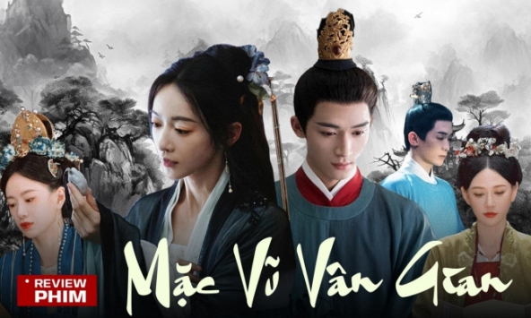 Review 'Mặc vũ vân gian': Ngôn tình nhiều não xem cực cuốn, nữ phản diện được khen 'ác kiêu sa'