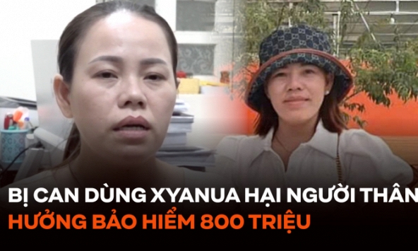 Bị can dùng Xyanua đầu độc người thân ở Đồng Nai: Thừa nhận hại cả chồng và cháu, hưởng bảo hiểm 800 triệu.