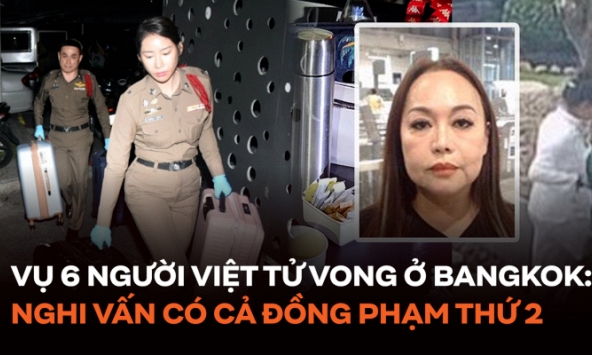 Diễn biến mới vụ 6 người Việt tử vong ở Bangkok: Nghi vấn có cả đồng phạm thứ 2