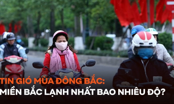 Tin gió mùa Đông Bắc: Miền Bắc lạnh nhất bao nhiêu độ?