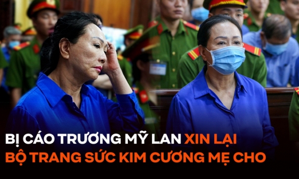 Bị cáo Trương Mỹ Lan xin lại bộ trang sức kim cương 'mẹ cho làm kỷ niệm'