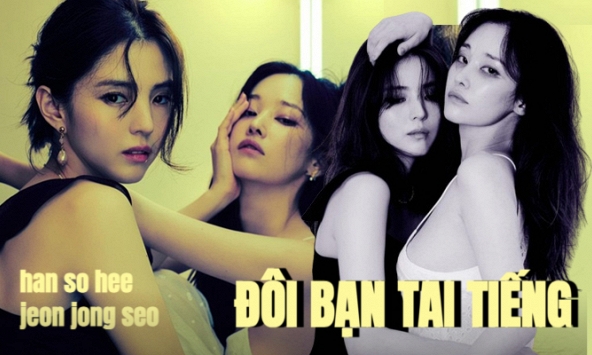 Han So Hee - Jeon Jong Seo: Đôi bạn đẹp nhưng đầy bê bối, nhắc đến là dân tình ngán ngẩm!