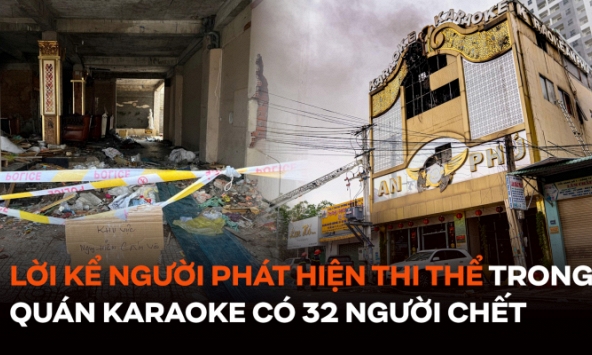 Lời kể của người phát hiện thi thể không nguyên vẹn trong quán karaoke từng có 32 người chết