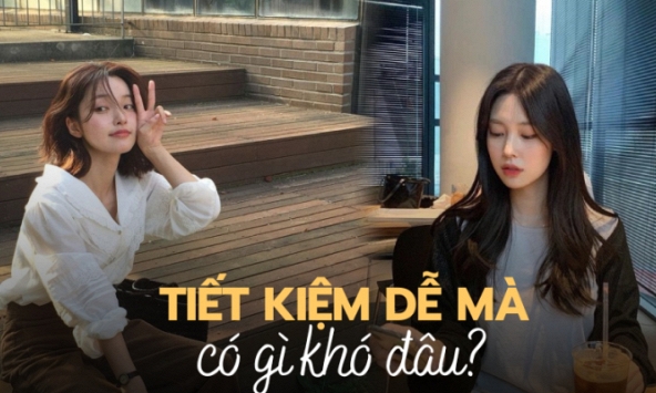 “Chưa bao giờ có tiền để tiêu hoang nên tới lúc đi làm, thấy tiết kiệm là việc cũng đơn giản, chẳng có gì to tát mà phải cố”