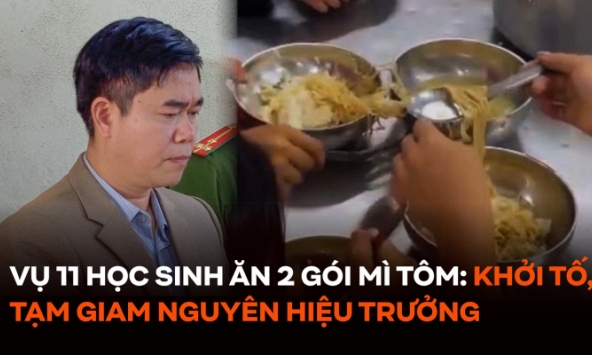  Sau vụ 11 học sinh ăn 2 gói mì tôm chan cơm ở Lào Cai: Khởi tố, tạm giam nguyên hiệu trưởng