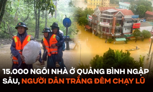 Hơn 15.000 ngôi nhà ở Quảng Bình ngập sâu trong nước, người dân trắng đêm chạy lũ