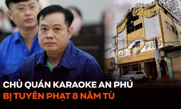 Chủ quán karaoke An Phú bị tuyên phạt 8 năm tù
