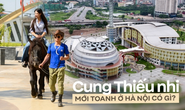 Cung Thiếu nhi nghìn tỷ tại Hà Nội: 'Xịn đét' nhưng giới trẻ sẽ được trải nghiệm những gì?