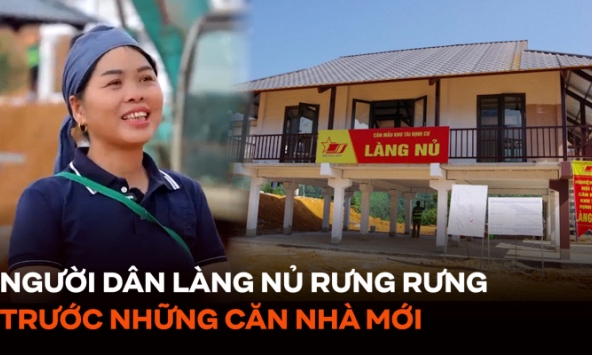 Người dân làng Nủ rưng rưng trước những căn nhà mới được dựng lên sau thảm hoạ: 'Không biết mình mơ hay như nào'