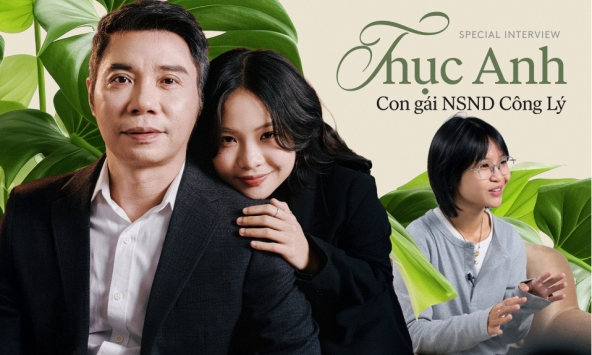Thục Anh - con gái NSND Công Lý: Mình từng ước bố không nổi tiếng 