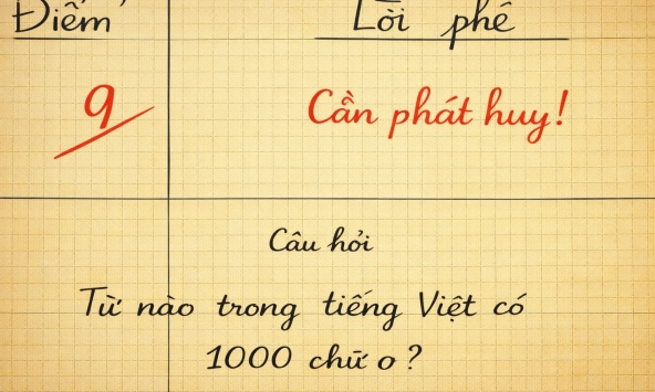 Từ tiếng Việt nào có 1000 chữ O? - 99,99% xin 'đầu hàng'!