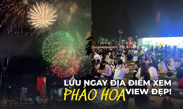 Sát giờ Giao thừa rồi, lưu gấp list ngắm pháo hoa đẹp nhất Sài Gòn: Có nơi 0 đồng, có nơi sang chảnh đang còn bàn