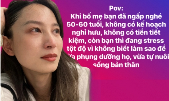 Stress tột độ vì vừa phải phụng dưỡng bố mẹ 50 - 60 tuổi nghỉ hưu không có tiền tiết kiệm, vừa phải nuôi sống bản thân