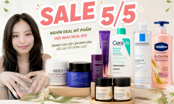 SALE 5/5: Nghìn deal mỹ phẩm hời như mưa rơi, brand cao cấp lẫn bình dân đều giá tốt đồng loạt