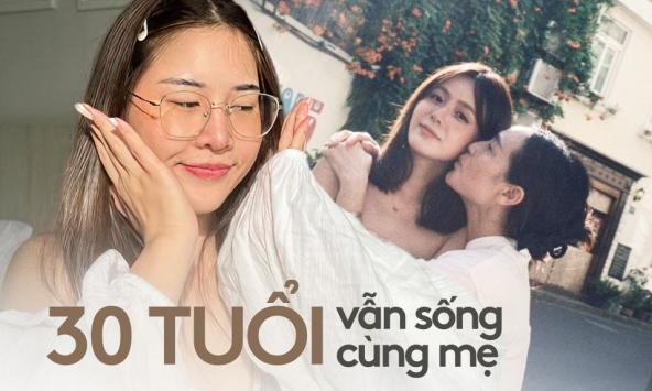 30 tuổi, ở với mẹ có đáng xấu hổ?