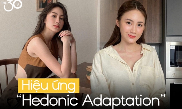 Hiệu ứng Hedonic Adaptation và trạng thái “bình thường thôi” của tuổi 30