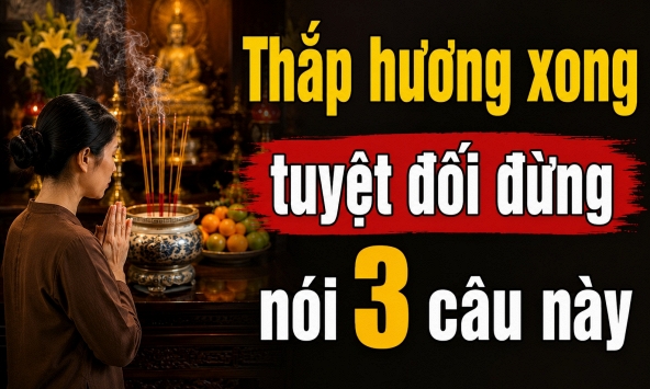 Thắp hương xong tuyệt đối đừng nói 3 câu này