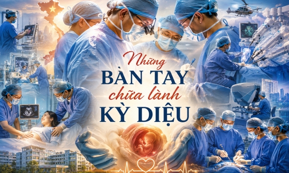 Tự hào y học Việt Nam: Những bàn tay chữa lành kỳ diệu
