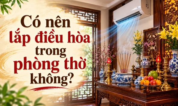 Có nên lắp điều hòa trong phòng thờ không?