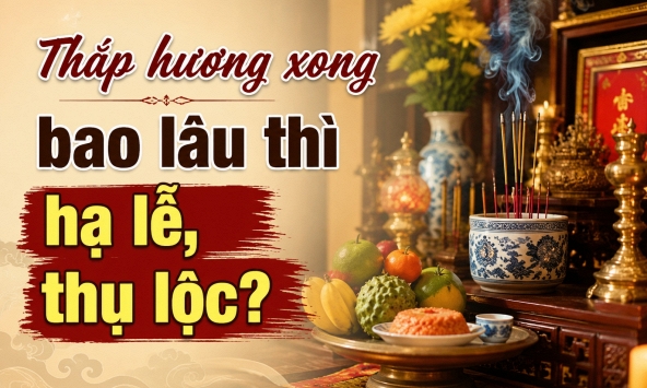 Thắp hương xong bao lâu thì hạ lễ, thụ lộc?