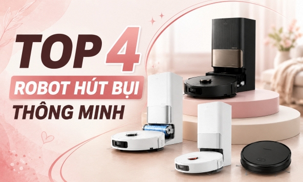 Top 4 robot hút bụi thông minh giúp giảm gánh nặng việc nhà: Từ dòng cao cấp đến lựa chọn phù hợp cho nhiều gia đình