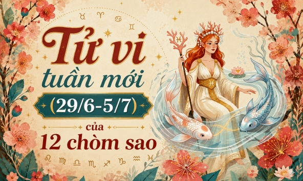 Lời khuyên cho 12 chòm sao trong tuần mới (29/6-5/7)