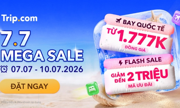 Trip.com tung 7.7 Mega Sale lớn nhất mùa hè, giảm đến 2 triệu đồng