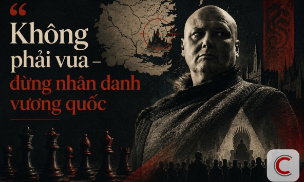 Bài học từ Varys - Game of Thrones: Nghịch lý nguy hiểm của người tự cho mình quyền phán xét thay tổ chức