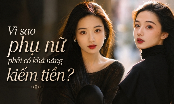 Phụ nữ có 4 'điểm yếu': Con cái, hôn nhân, cha mẹ và điều lớn nhất chính là khả năng kiếm tiền
