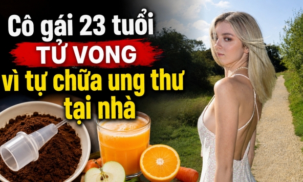 Cô gái 23 tuổi tử vong sau khi từ chối bác sĩ, tự chữa ung thư tại nhà theo cách 'thuần thiên nhiên' của mẹ