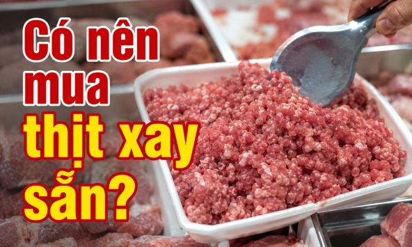 Có nên mua thịt xay sẵn không?