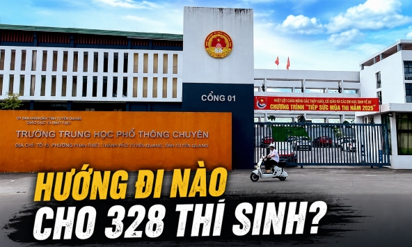 Hướng xử lý nào cho 328 thí sinh Chuyên Tuyên Quang trước 'giờ G' lọc ảo? Thầy giáo nổi tiếng kiến nghị xử lý theo 2 hướng
