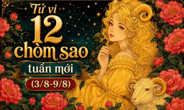 Lời khuyên cho 12 chòm sao trong tuần mới (3/8-9/8)