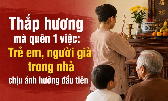 Thắp hương mà quên 1 việc: Trẻ em, người già trong nhà chịu ảnh hưởng đầu tiên