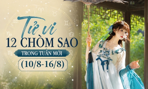 Lời khuyên cho 12 chòm sao trong tuần mới (10/8-16/8)