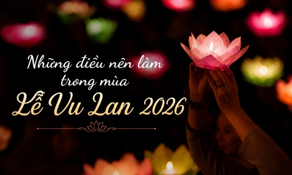 Những điều nên làm trong mùa lễ Vu Lan 2026