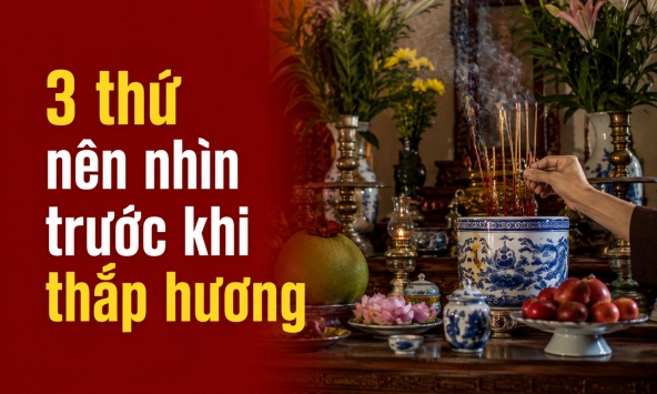 3 thứ nên nhìn trước khi thắp hương