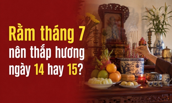 Rằm tháng 7 nên thắp hương ngày 14 hay 15?