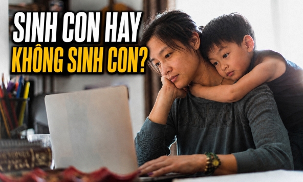 Sinh con hay không sinh con: Chủ đề gây tranh luận nhưng chẳng bao giờ có câu trả lời đúng hay sai