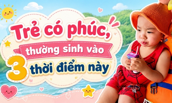 Trẻ có phúc, giấu không nổi: Bé sinh vào 3 thời điểm này có thể thực sự mang số “sướng từ trong trứng”
